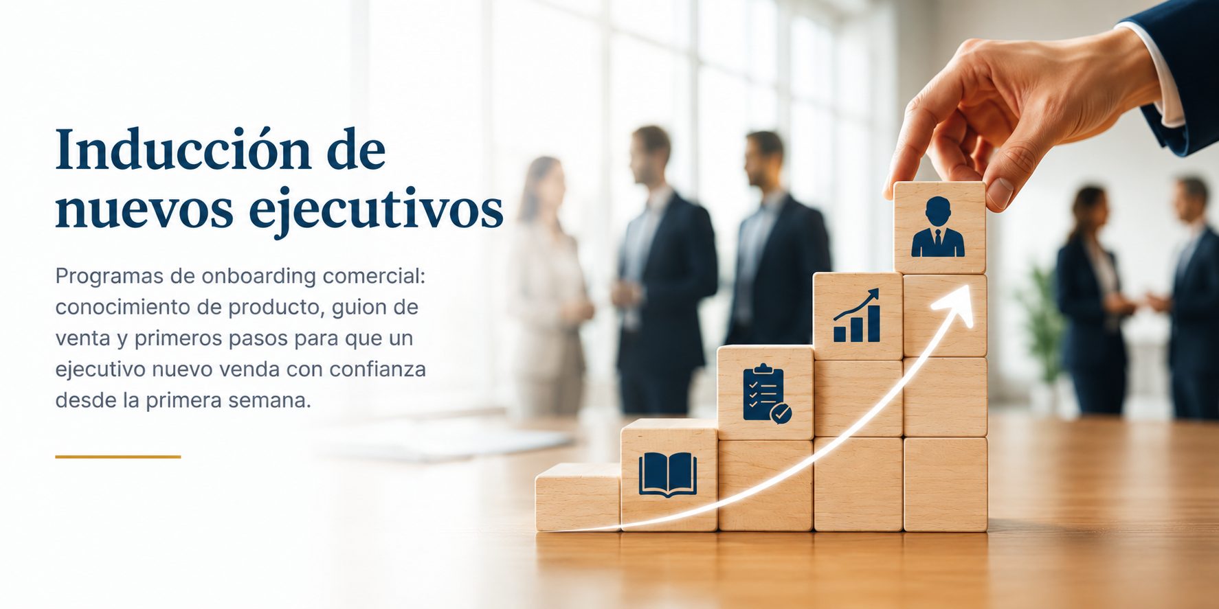 Inducción de nuevos ejecutivos: programas de onboarding comercial con conocimiento de producto, guion de venta y primeros pasos para vender con confianza desde la primera semana.